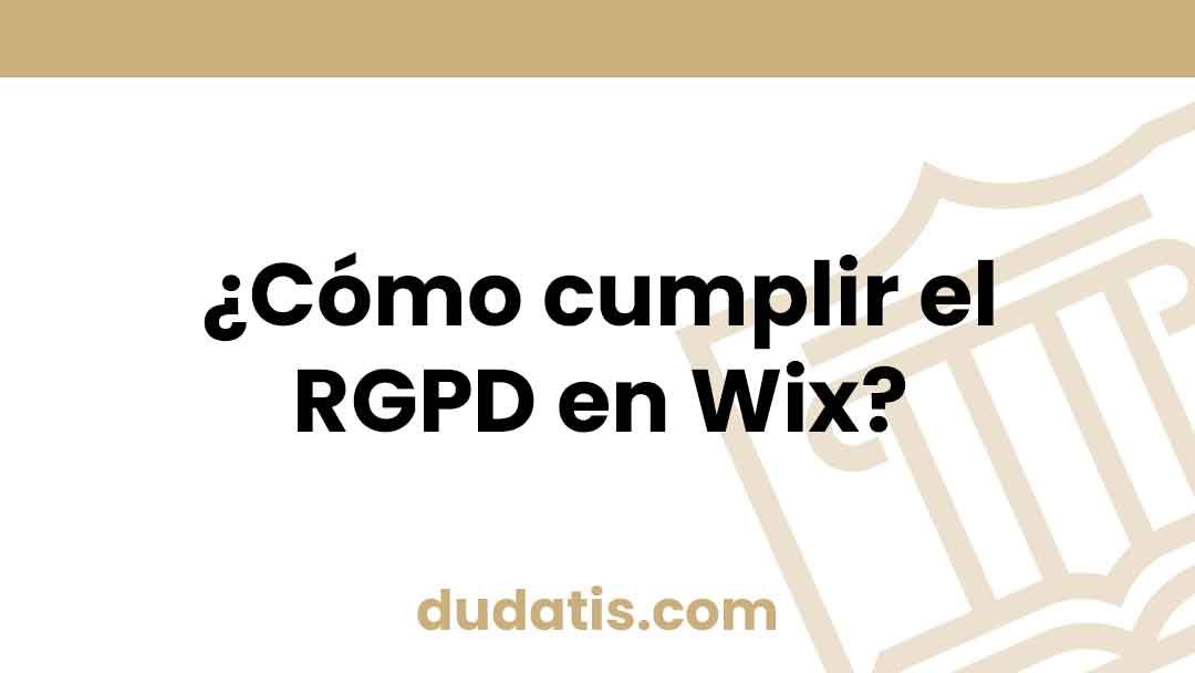 ¿Cómo cumplir el RGPD en Wix?